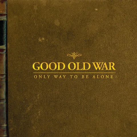 Sleeve of Only Way To Be Alone by Good Old War